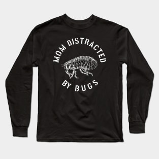 MOM EASILY DISTRACTED BY INSECTS INTERVERTEBRATE ANIMALS COOL FUNNY VINTAGE WARNING VECTOR DESIGN Long Sleeve T-Shirt